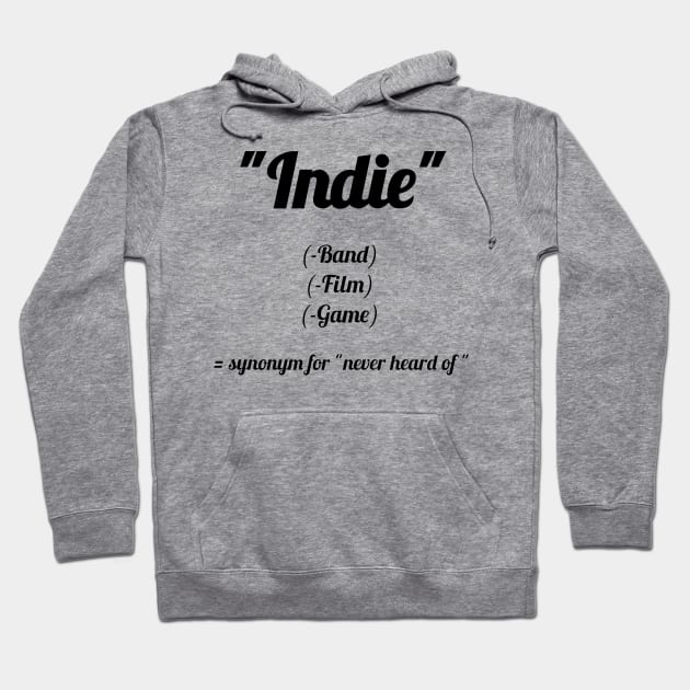 Indie? Never heard of! Hoodie by Qwerdenker Music Merch